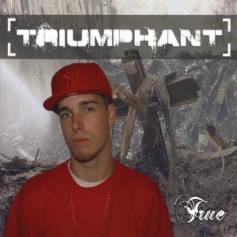 Triumphant by True