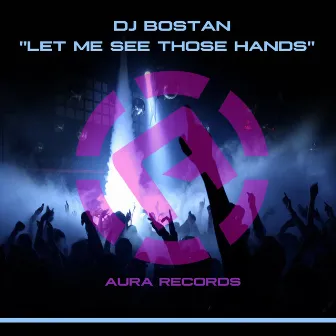 Let Me See Those Hands by DJ Bostan