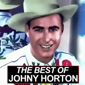 The Best Of Johny Horton by Johnny Horton