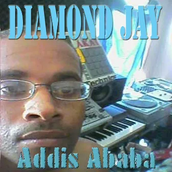 Addis Ababa by Diamond Jay