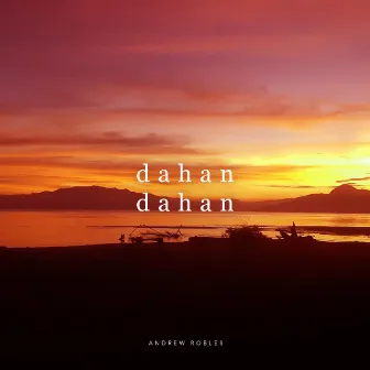 Dahan Dahan by Andrew Robles