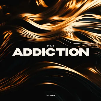 Addiction by D&S