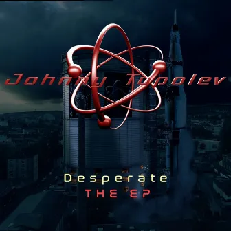 Desperate - The Ep by Johnny Tupolev