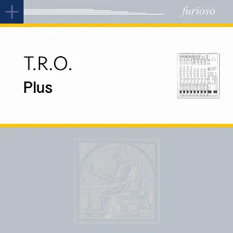 Plus by T.R.O.