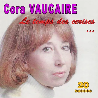 Le temps des cerises ... - 20 succès by Cora Vaucaire