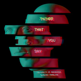 Things That You Say by University of Rochester Midnight Ramblers