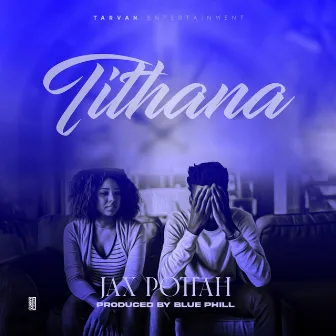 Tithana by Jax Pottah