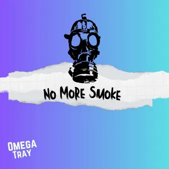 NO MORE SMOKE by OmegaTray