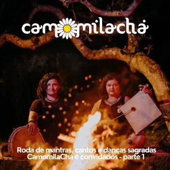 Roda de Mantras, Cantos e Danças Sagradas: Camomila Chá e Convidados, Pt. 1 (Ao Vivo) by Camomila Chá