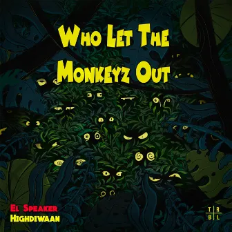 Who Let The Monkeyz Out by Highdiwaan