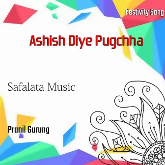 Ashish Diye Pugchha by Pranil Gurung