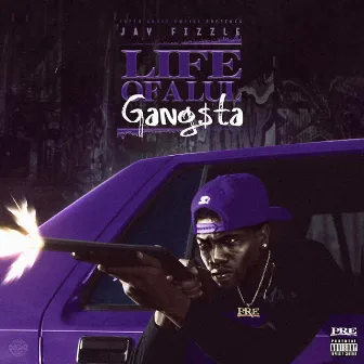 Life of a Lul Gangsta by Jay Fizzle