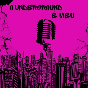 O UNDERGROUND É MEU by Pagasi