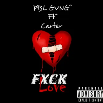 FXCK LOVE by PBL gvng