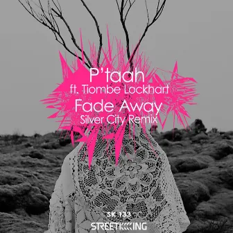 Fade Away by P'taah