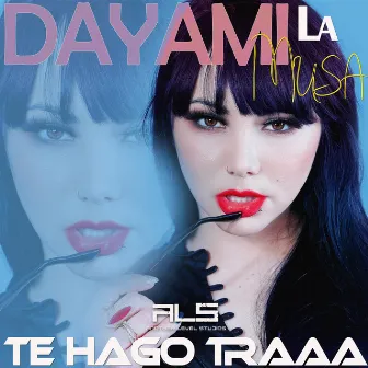 Te Hago Traaa by Dayami La Musa