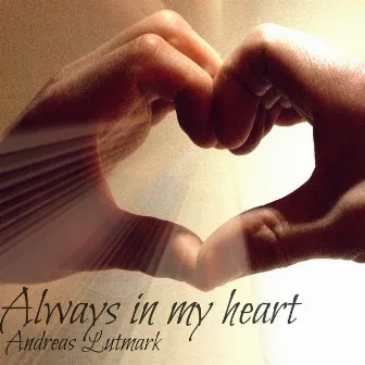 Always in My Heart by Andreas Lutmark