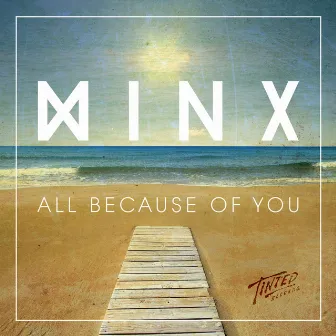 All Because of You by Minx