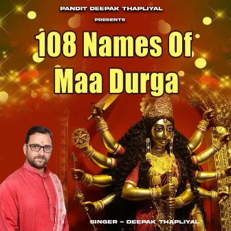 108 Names Of Maa Durga by Deepak Thapliyal