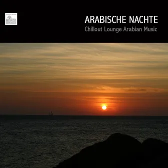 Arabische Nächte: Arabisque Musik und Orientalisque Lounge Musik by Arabisch Musik Akademie