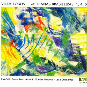 Villa-Lobos : Bachianas Brasileiras 1, 4, 5 by Rio Cello Ensemble / Antonio Guedes Barbosa / Leila Guimarães