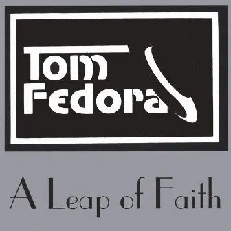 A Leap Of Faith by Tom Fedora