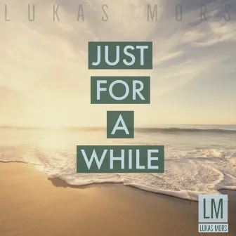 Just for a while by Lukas Mors