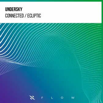 Connected / Ecliptic by Undersky