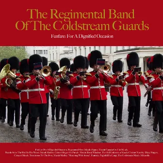 Fanfare: For a Dignified Occasion by The Regimental Band of the Coldstream Guards