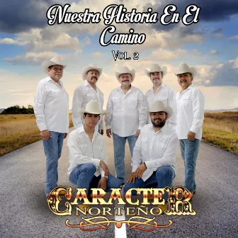 Nuestra Historia en el Camino, Vol. 2 by Carácter Norteño