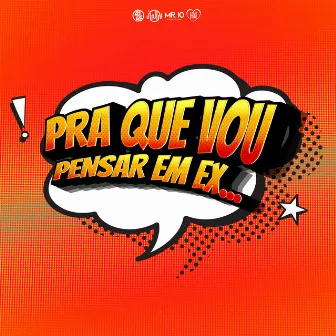 Pra Que Vou Pensar em Ex by Paulo Herick