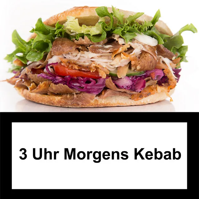 3 Uhr morgens Kebab