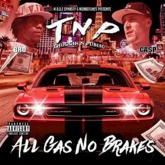 All Gas No Brakes by TNP