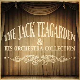 The Jack Teagarden & His Orchestra Collection by Jack Teagarden And His Orchestra