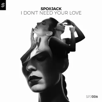 I Don't Need Your Love by Spoiljack