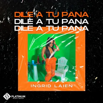 Dile a Tu Pana by Ingrid Laien