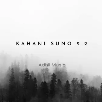 Kahani Suno 2.2 by Adhil Music