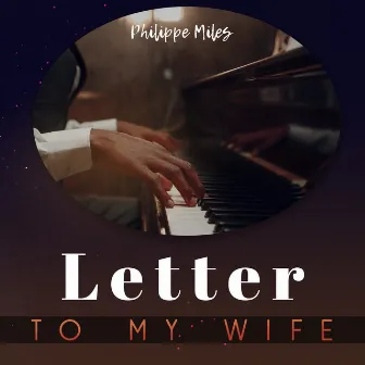 Letter to My Wife by Philippe Miles