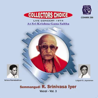 Collectors Choice - Semmangudi R. Srinivasa Iyer, Vol. 3 (Live) by Semmangudi Srinivasa Iyer