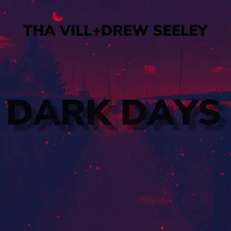 Dark Days by Tha Vill