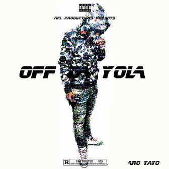 Off Da Yola by Aro Yayo