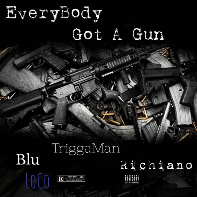 EveryBody Got A Gun