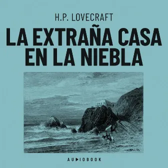 La extraña casa en la niebla (Completo) by H.P. Lovecraft