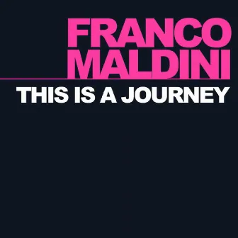 This Is a Journey by Franco Maldini