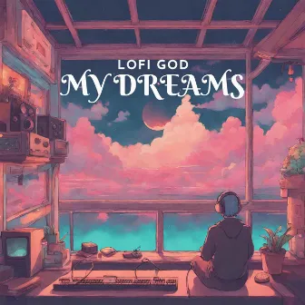 My Dreams by Lofi God