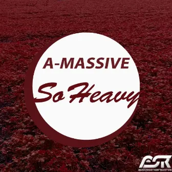 So Heavy by A-Massive