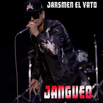 Jangueo by Jarsmen El Vato