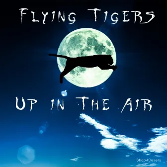 Up In The Air by The Flying Tigers