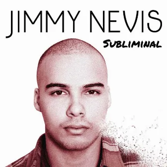 Subliminal by Jimmy Nevis