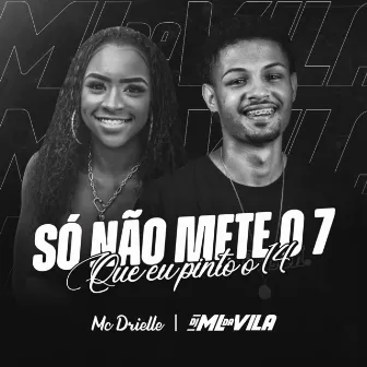 Só Não Mete o 7 Que Eu Pinto o 14 by Mc Drielle